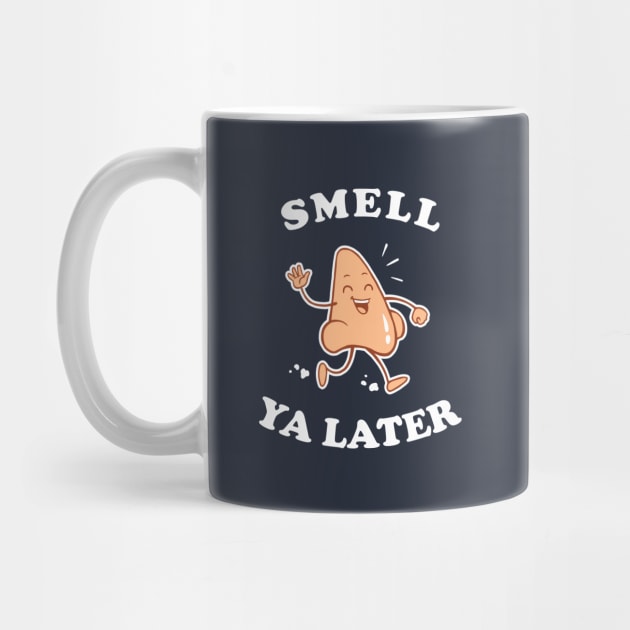 Smell Ya Later by dumbshirts